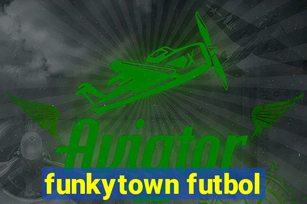 funkytown futbol